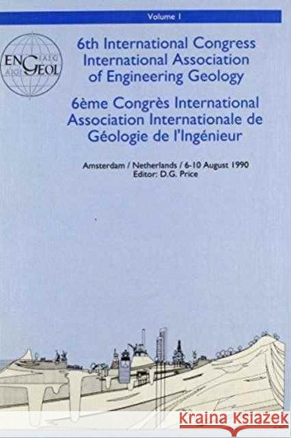6th International Congress International Association of Engineering Geology, Volume 1: Proceedings / Comptes-Rendus, Amsterdam, Netherlands, 6-10 Augu Price, D. G. 9789061911319 Taylor & Francis