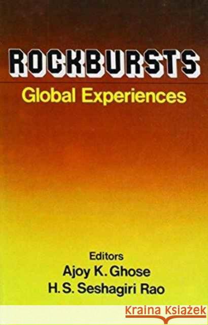 Rockbursts - Global Experiences Ajoy Ghose H.S. Seshagiri Rao  9789061911401 Taylor & Francis