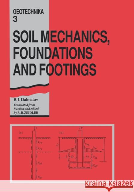 Soil Mechanics, Footings and Foundations: Geotechnika - Selected Translations of Russian Geotechnical Literature 3 Dalmatov, B. I. 9789061911722 Taylor & Francis