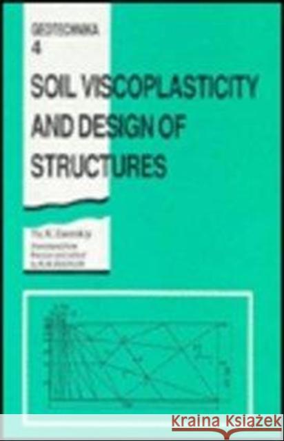 Soil Viscoplasticity and Design of Structures Yu.K. Zaretskiy Yu.K. Zaretskiy  9789061911746 Taylor & Francis