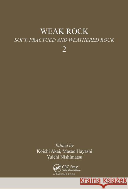Weak Rock: Soft, Fractured & Weathered Rock, Volume 2: Proceedings of the International Symposium, Tokyo, 21-24 September 1981; 3 Volumes. Akai, K. 9789061912071 Taylor & Francis