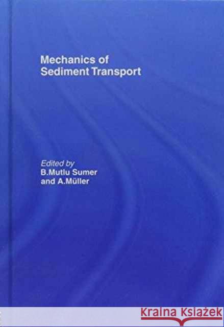 Mechanics of Sediment Transport A. Mueller B. Mutlu Sumer  9789061912217 Taylor & Francis