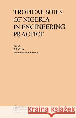 Tropical Soils of Nigeria in Engineering Practice Ola, S. a. 9789061912644 Taylor & Francis