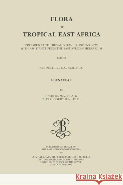 Flora of Tropical East Africa - Ebenaceae (1996): Prepared at the Royal Bontanic Gardens, Kew with Assistance from the East African Herbarium Verdcourt, B. 9789061913719 CRC