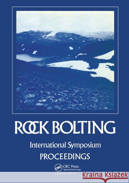 Rock Bolting: Theory and Application in Mining and Underground Construction: Proceedings of the International Symposium, Abisko, Sweden, 28 August-2 S Stephansson, Ove 9789061915140