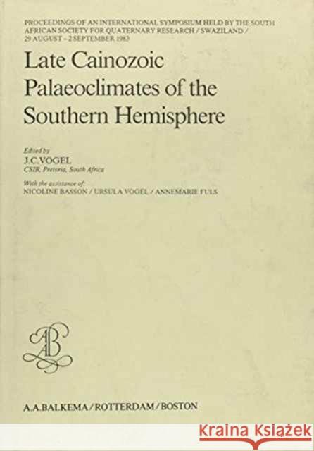 Late Cainozoic Palaeoclimates of the Southern Hemisphere J.C. Vogel   9789061915546 Taylor & Francis