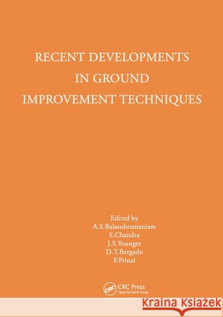 Recent Developments in Ground Improvement Techniques: Proceedings of the International Symposium Held at Asian Institute of Technology, Bangkok, 29 No Balasubramaniam, A. S. 9789061915683