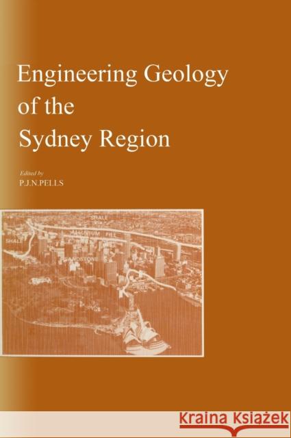 Engineering Geology of the Sydney Region: Published on Behalf of the Australian Geomechanics Society Pells, P. J. N. 9789061915898 Taylor & Francis