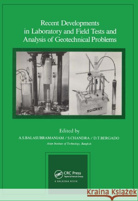 Recent Developments in Laboratory and Field Tests and Analysis of Geotechnical Problems: Proceedings of International Symposium, Bangkok, 6-9 December Balasubrmaniam, A. S. 9789061916239 Taylor & Francis