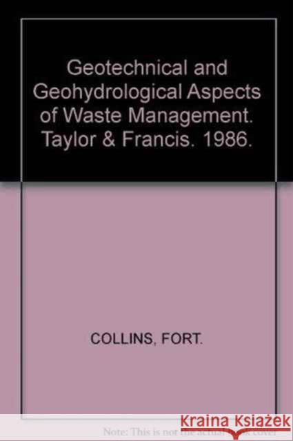 Geotechnical and Geohydrological Aspects of Waste Management: Proceedings of Eighth Symposium Collins, Fort 9789061916321 Taylor & Francis