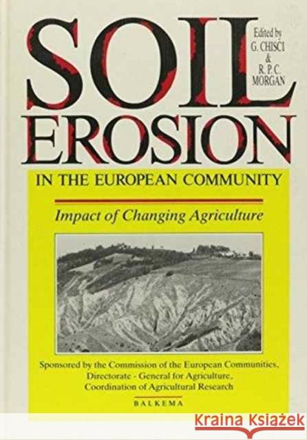 Soil Erosion in the European Community: Impact of Changing Agriculture - Proceedings of a Seminar on Land Degradation Due to Hydrological Phenomena in Chisci, G. 9789061916574 Taylor & Francis