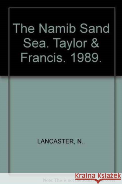 The Namib Sand Sea: Dune Forms, Processes & Sediments Lancaster, N. 9789061916970 Taylor & Francis