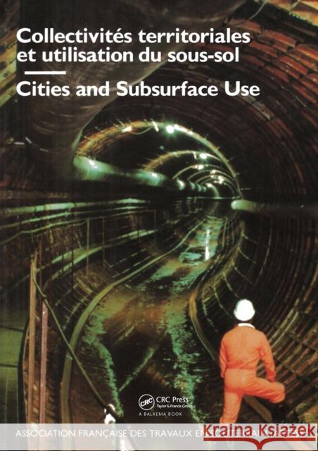 Cities and Subsurface Use / Collectivites Territoriales Et Utilisation Du Sous-Sol Comptes, Rendus Des Journees d'Etudes Internationales: Proceedings Legrand, M. 9789061917151