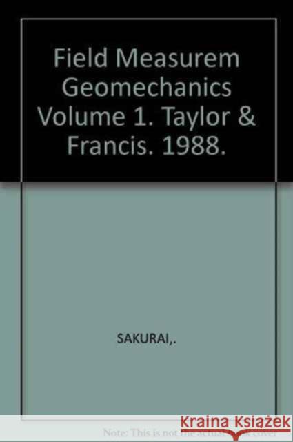 Field Measurem Geomechanics Volume 1 Sakurai 9789061917502