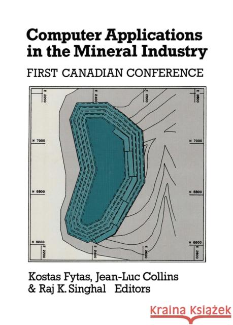 Computer Applications in the Mineral Industry: Proceedings of the First Canadian Conference, Quebec, 7-9 March 1988 Fytas, K. 9789061917601 Taylor & Francis