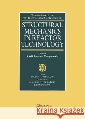 Structural Mechanics in Reactor Technology: Lwr Pressure Components Wittmann, F. H. 9789061917670 Taylor & Francis