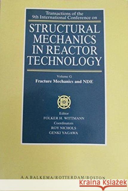 Structural Mechanics in Reactor Technology: Fracture Mechanics and Nde Wittmann, F. H. 9789061917687 Taylor & Francis