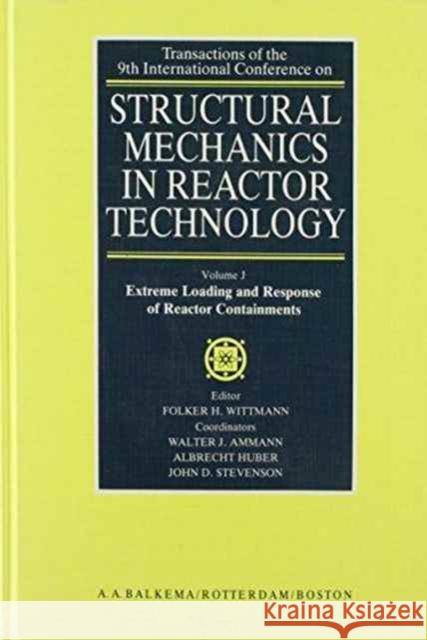 Structural Mechanics in Reactor Technology: Extreme Loading and Response of Reactor Containments Wittmann, F. H. 9789061917700 Taylor & Francis