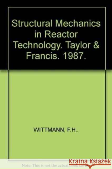 Structural Mechanics in Reactor Technology: Seismic Response Analysis of Nuclear Power Plant Systems, Volume K1 Wittmann, F. H. 9789061917717 Taylor & Francis
