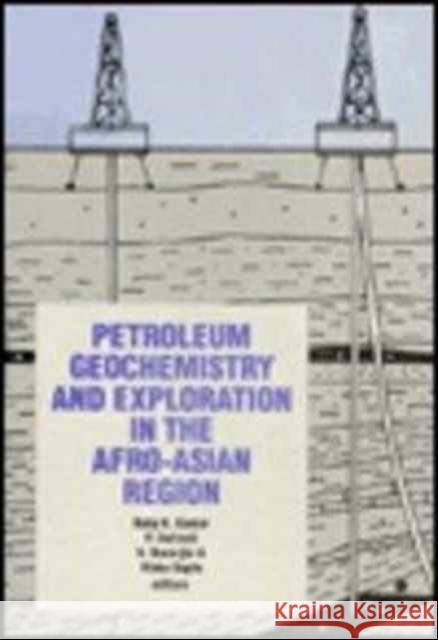 Petroleum Geochemistry and Exploration in the Afro-Asian Region: Proceedings of the First International Conference, Dehra Dun, India, 25-27 November 1 Kumar, Ruby K. 9789061917915 Taylor & Francis