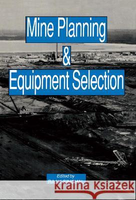 Mine Planning and Equipment Selection Raj Singhal Raj Singhal  9789061918196 Taylor & Francis