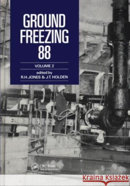 Ground Freezing 88 - Volume 2: Proceedings of the Fifth International Symposium, Nottingham, 26-27 July 1988, 2 Volumes Jones 9789061918264