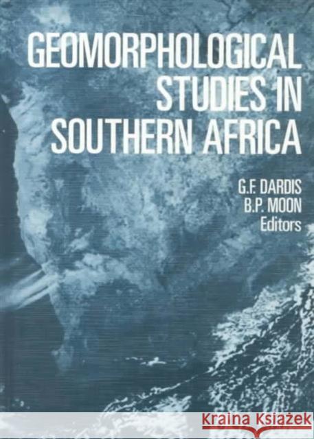 Geomorphological Studies in Southern Africa: Proceedings of a Symposium, Transkei, 8-11 April 1988 Dardis, G. F. 9789061918318 Taylor & Francis