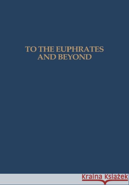 To the Euphrates and Beyond: Archaeological Studies in Honour of Maurits N Van Loon Haex, O. M. C. 9789061918660 Taylor & Francis