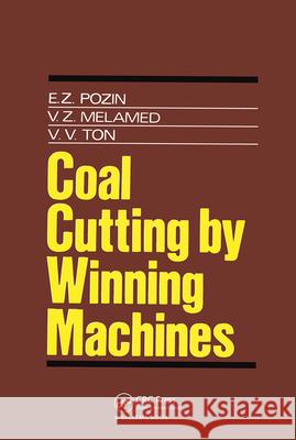 Coal Cutting by Winning Machines V.Z. Melamed E.Z. Pozin V.V. Ton 9789061919094 Taylor & Francis