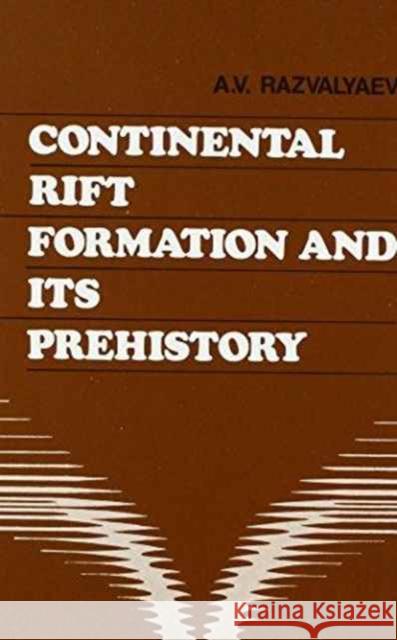 Continental Rift Formation and Its Prehistory Razvalyaev, A. V. 9789061919919 Taylor & Francis