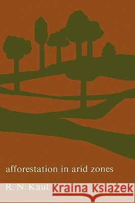 Afforestation in Arid Zones R. N. Kaul 9789061930723 Springer