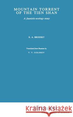 Mountain Torrent of the Tien Shan: A Faunistic-Ecology Essay Brodsky, K. a. 9789061930914 Springer