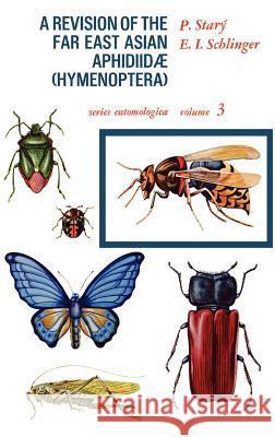 Revision of the Far East Asian Aphidiidae (Hymenoptera) P. Stary E. I. Schlinger P. Starc= 9789061931133 Kluwer Academic Publishers