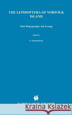 Lepidoptera of Norfolk Island. Their Biogeography and Ecology J. D. Holloway 9789061931249 Springer