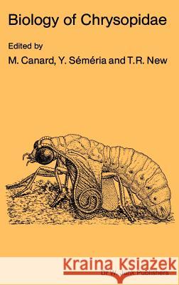 Biology of Chrysopidae M. Canard Y. Simiria T. R. New 9789061931379 Springer