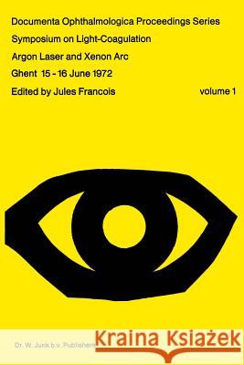 Symposium on Light-Coagulation: Argon Laser and Xenon ARC François, J. 9789061931416 Springer