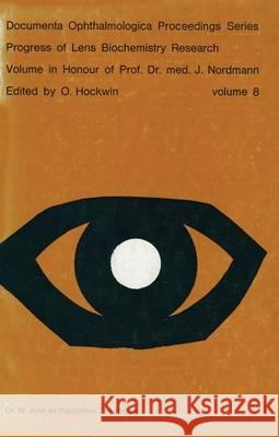 Progress of Lens Biochemistry Research Volume in Honour of Prof. Dr. Med. J. Nordmann: Volume in Honour of Prof. Dr. Med. J. Nordmann Hockwin, O. 9789061931485