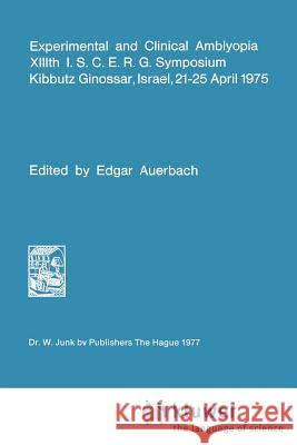 Experimental and Clinical Amblyopia International Society for Clinical Elect E. Auerbach Edgar Auerbach 9789061931515 Springer