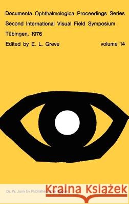 Second International Visual Field Symposium, Tübingen, 19-22 September, 1976 Greve, E. L. 9789061931546 Springer