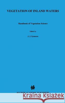 Vegetation of inland waters J. J. Symoens 9789061931966 Springer