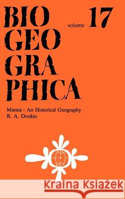 Manna: A Historical Geography R. A. Donkin 9789061932185 Springer