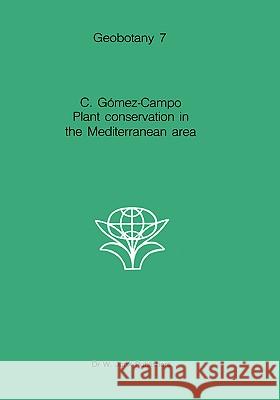 Plant Conservation in the Mediterranean Area C. Gsmez-Campo C. Gomez-Campo 9789061935230 Springer