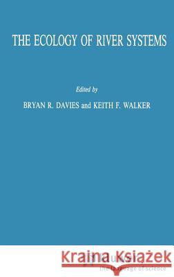 The Ecology of River Systems Bryan R. Davies, Keith F. Walker 9789061935407 Springer