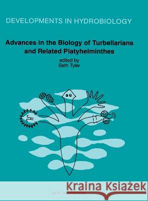 Advances in the Biology of Turbellarians and Related Platyhelminthes: Proceedings of the Fourth International Symposium on the Turbellaria Held at Fre Tyler, Seth 9789061935421 W Junk Publishing