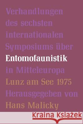 Verhandlungen Des Sechsten Internationalen Symposiums Über Entomofaunistik in Mitteleuropa Malicky, H. 9789061935599 Kluwer Academic Publishers