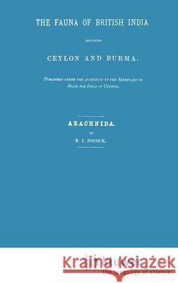 Fauna of British India Including Ceylon and Burma. Arachnida R. J. Pocock 9789061935742 Springer