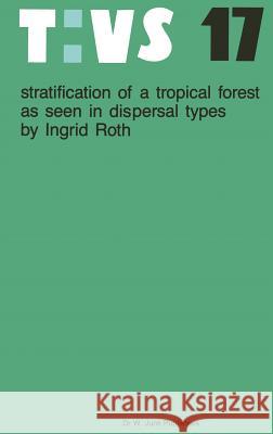 Stratification of a Tropical Forest as Seen in Dispersal Types Roth, Ingrid 9789061936138