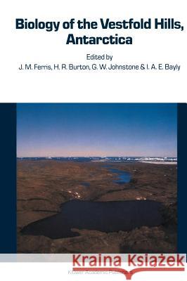 Biology of the Vestfold Hills, Antarctica: Proceedings of the Symposium, Hobart, August 1984 Ferris, J. M. 9789061936169 Kluwer Academic Publishers
