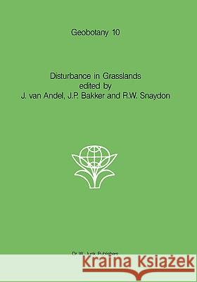 Disturbance in Grasslands: Causes, Effects and Processes Andel, J. Van 9789061936404 Springer