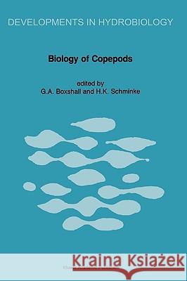 Biology of Copepods: Proceedings of the Third International Conference on Copepoda Boxshall, Geoffrey 9789061936541 Kluwer Academic Publishers